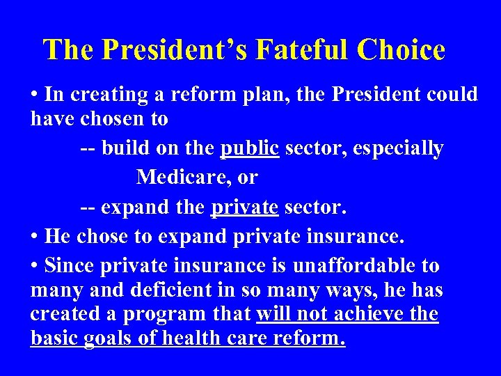 The President’s Fateful Choice • In creating a reform plan, the President could have