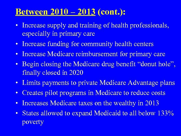 Between 2010 – 2013 (cont. ): • Increase supply and training of health professionals,