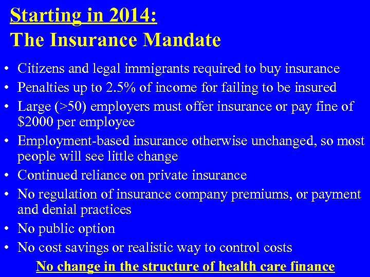 Starting in 2014: The Insurance Mandate • Citizens and legal immigrants required to buy