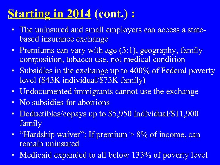 Starting in 2014 (cont. ) : • The uninsured and small employers can access