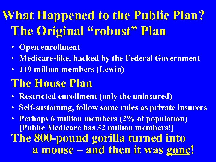 What Happened to the Public Plan? The Original “robust” Plan • Open enrollment •