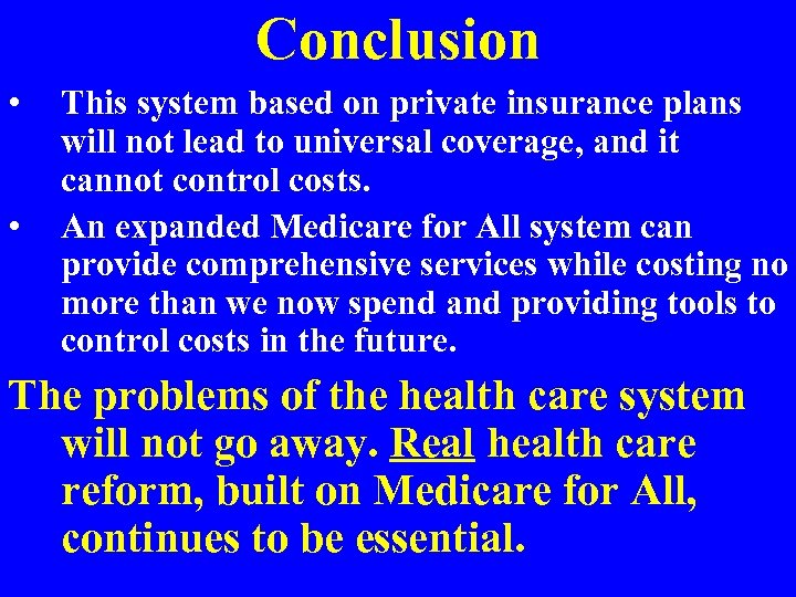 Conclusion • • This system based on private insurance plans will not lead to