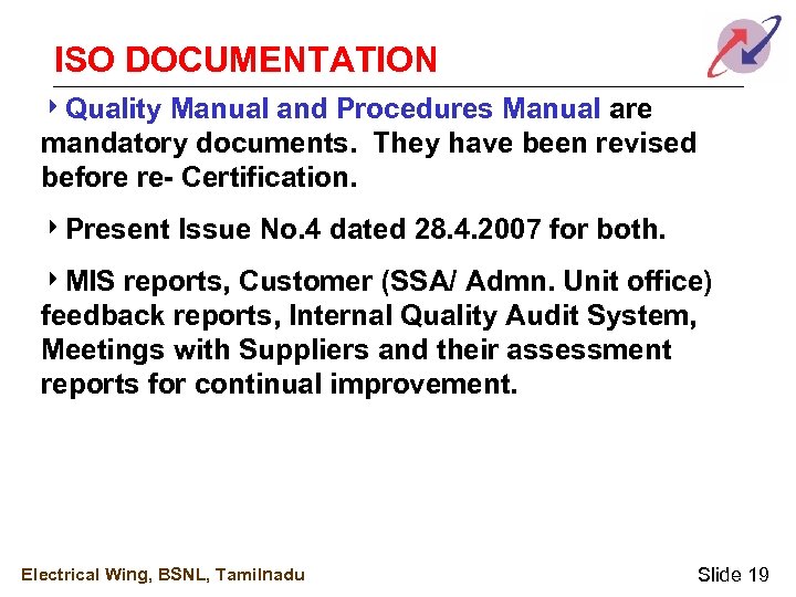 ISO DOCUMENTATION 4 Quality Manual and Procedures Manual are mandatory documents. They have been