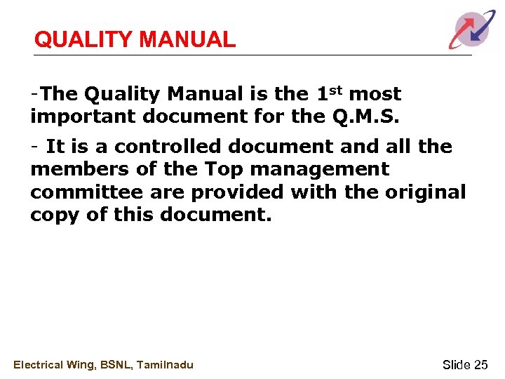 QUALITY MANUAL -The Quality Manual is the 1 st most important document for the