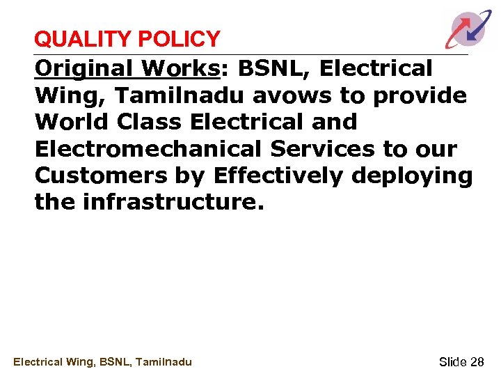 QUALITY POLICY Original Works: BSNL, Electrical Wing, Tamilnadu avows to provide World Class Electrical