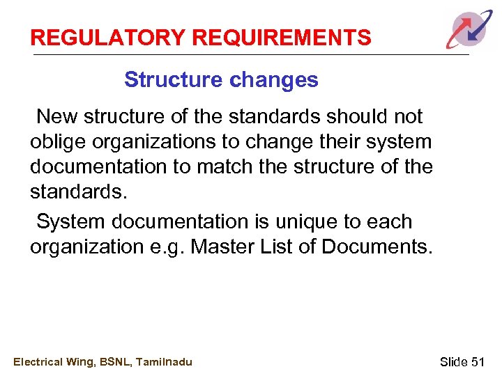 REGULATORY REQUIREMENTS Structure changes New structure of the standards should not oblige organizations to