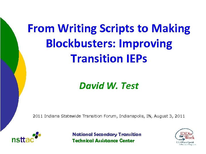 From Writing Scripts to Making Blockbusters: Improving Transition IEPs David W. Test 2011 Indiana