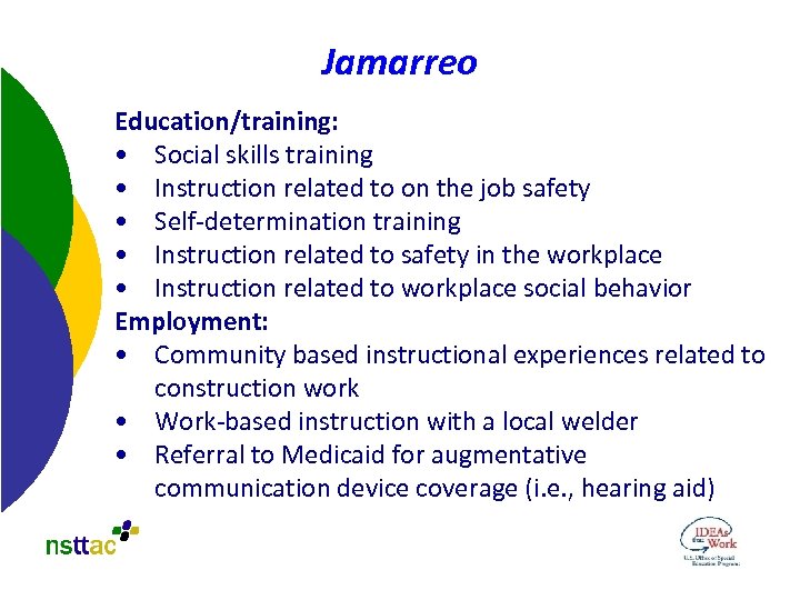 Jamarreo Education/training: • Social skills training • Instruction related to on the job safety