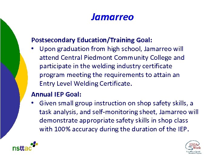 Jamarreo Postsecondary Education/Training Goal: • Upon graduation from high school, Jamarreo will attend Central