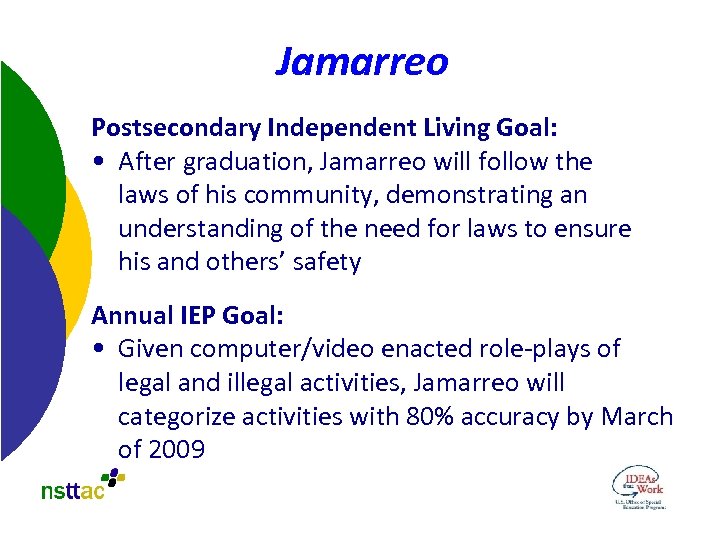 Jamarreo Postsecondary Independent Living Goal: • After graduation, Jamarreo will follow the laws of