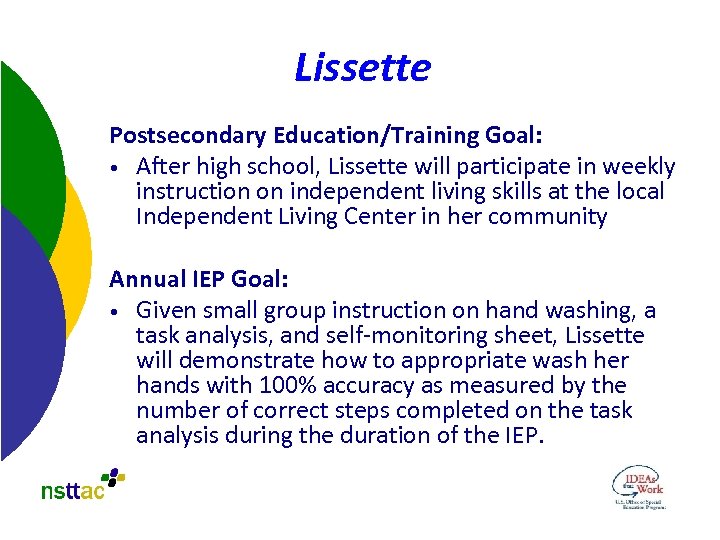 Lissette Postsecondary Education/Training Goal: • After high school, Lissette will participate in weekly instruction