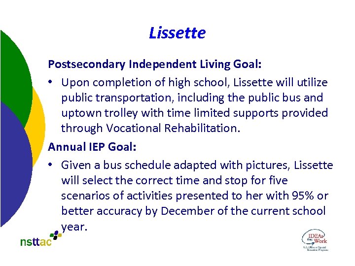 Lissette Postsecondary Independent Living Goal: • Upon completion of high school, Lissette will utilize