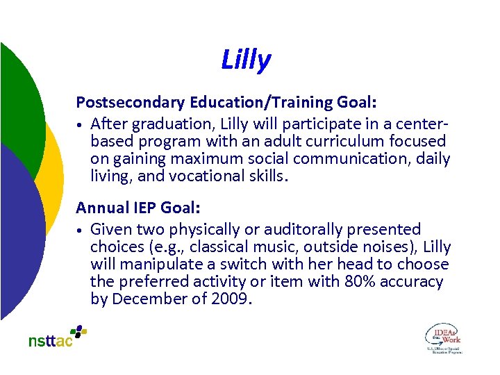 Lilly Postsecondary Education/Training Goal: • After graduation, Lilly will participate in a centerbased program
