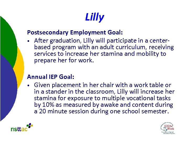 Lilly Postsecondary Employment Goal: • After graduation, Lilly will participate in a centerbased program