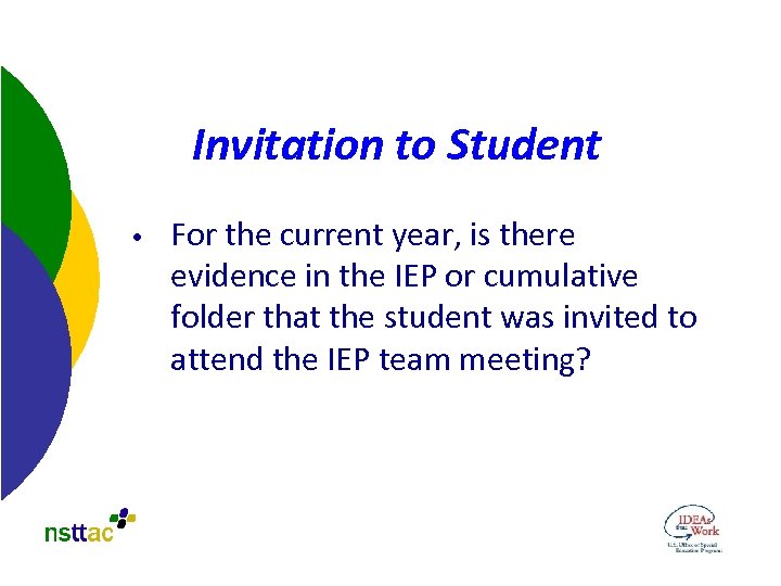 Invitation to Student • For the current year, is there evidence in the IEP