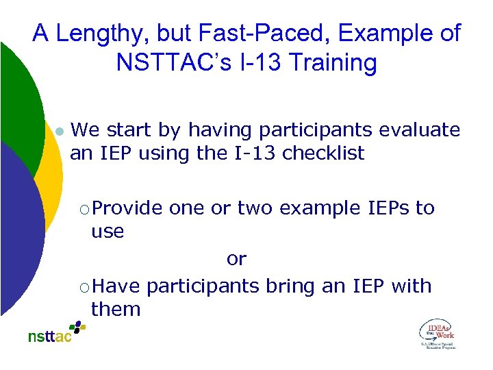 A Lengthy, but Fast-Paced, Example of NSTTAC’s I-13 Training l We start by having