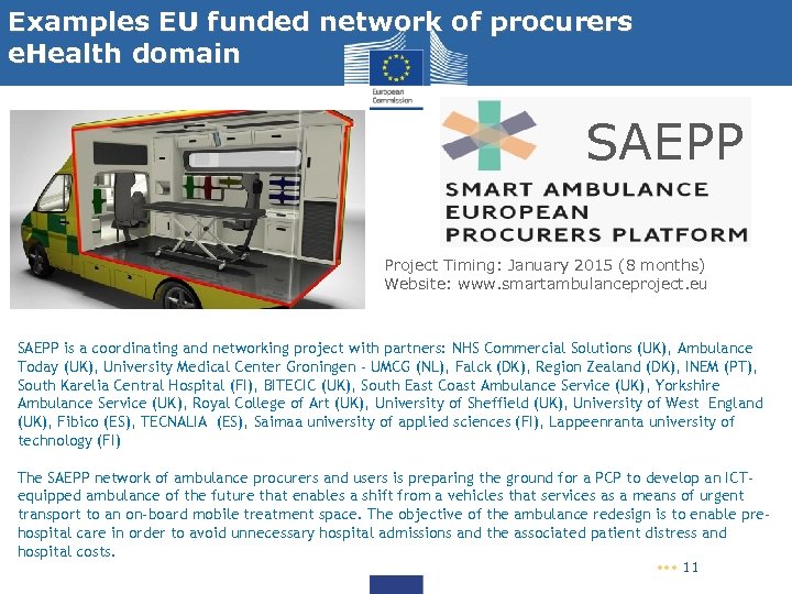 Examples EU funded network of procurers e. Health domain SAEPP Project Timing: January 2015