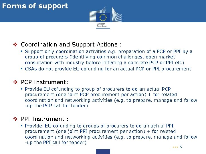 Forms of support v Coordination and Support Actions : § Support only coordination activities