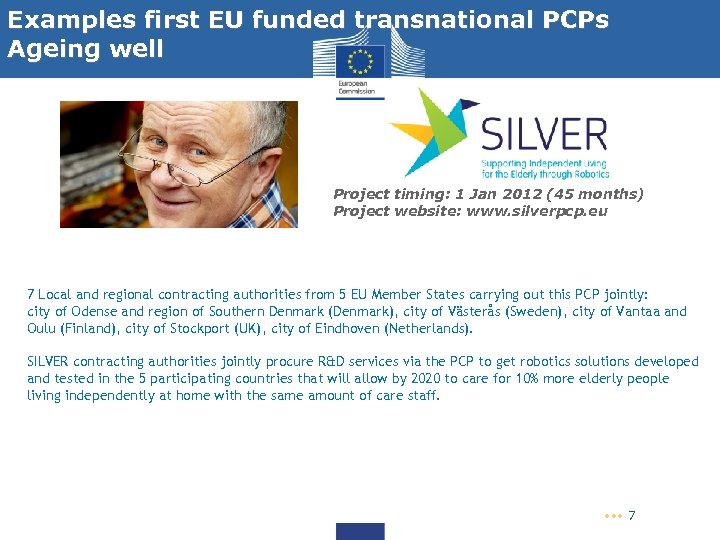 Examples first EU funded transnational PCPs Ageing well Project timing: 1 Jan 2012 (45