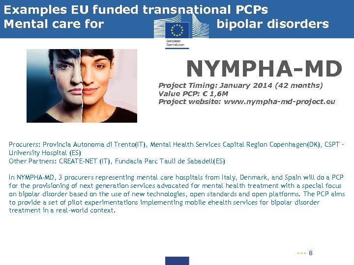 Examples EU funded transnational PCPs Mental care for bipolar disorders NYMPHA-MD Project Timing: January