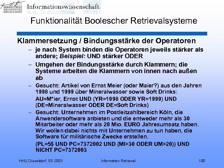 Funktionalität Boolescher Retrievalsysteme Klammersetzung / Bindungsstärke der Operatoren – je nach System binden die