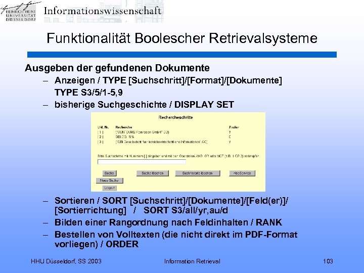 Funktionalität Boolescher Retrievalsysteme Ausgeben der gefundenen Dokumente – Anzeigen / TYPE [Suchschritt]/[Format]/[Dokumente] TYPE S