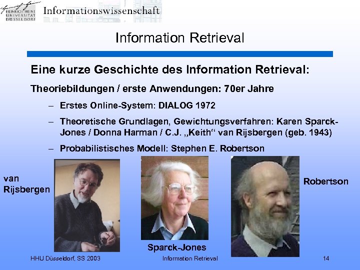 Information Retrieval Eine kurze Geschichte des Information Retrieval: Theoriebildungen / erste Anwendungen: 70 er