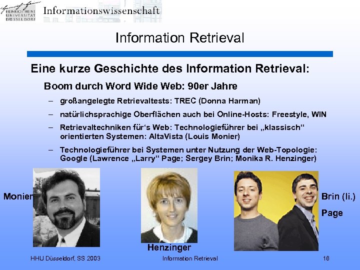 Information Retrieval Eine kurze Geschichte des Information Retrieval: Boom durch Word Wide Web: 90