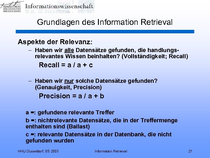 Grundlagen des Information Retrieval Aspekte der Relevanz: – Haben wir alle Datensätze gefunden, die