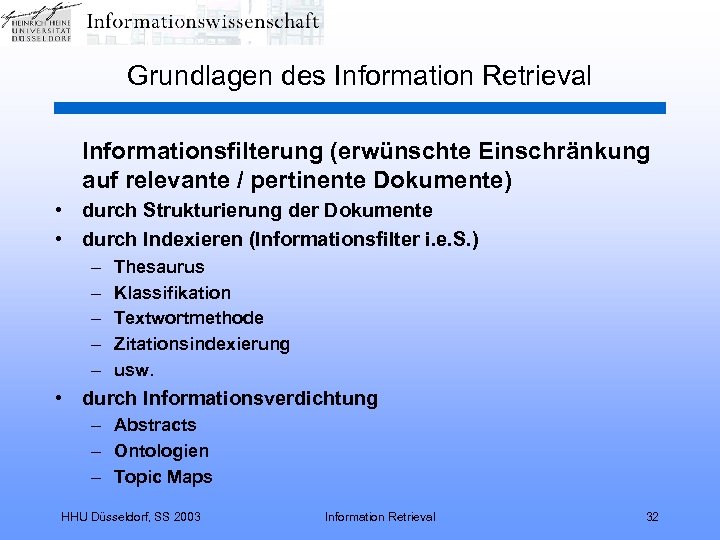 Grundlagen des Information Retrieval Informationsfilterung (erwünschte Einschränkung auf relevante / pertinente Dokumente) • durch