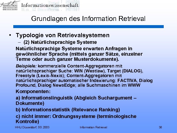 Grundlagen des Information Retrieval • Typologie von Retrievalsystemen – (2) Natürlichsprachige Systeme erwarten Anfragen