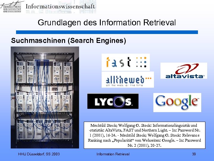 Grundlagen des Information Retrieval Suchmaschinen (Search Engines) Mechtild Stock; Wolfgang G. Stock: Informationslinguistik und