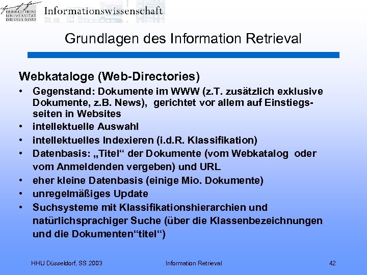Grundlagen des Information Retrieval Webkataloge (Web-Directories) • Gegenstand: Dokumente im WWW (z. T. zusätzlich