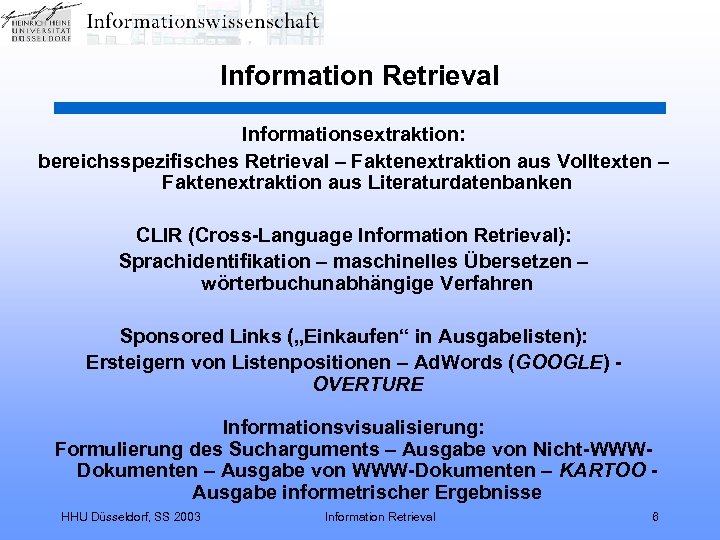 Information Retrieval Informationsextraktion: bereichsspezifisches Retrieval – Faktenextraktion aus Volltexten – Faktenextraktion aus Literaturdatenbanken CLIR