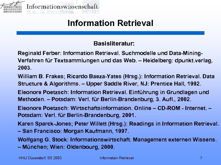 Information Retrieval Basisliteratur: Reginald Ferber: Information Retrieval. Suchmodelle und Data-Mining. Verfahren für Textsammlungen und