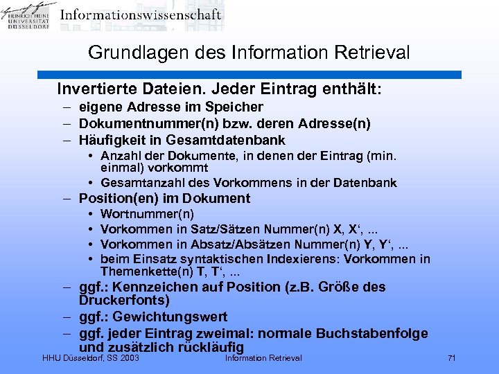 Grundlagen des Information Retrieval Invertierte Dateien. Jeder Eintrag enthält: – eigene Adresse im Speicher