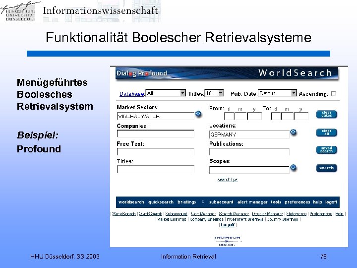 Funktionalität Boolescher Retrievalsysteme Menügeführtes Boolesches Retrievalsystem Beispiel: Profound HHU Düsseldorf, SS 2003 Information Retrieval