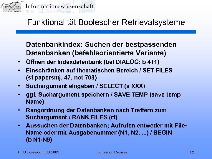Funktionalität Boolescher Retrievalsysteme Datenbankindex: Suchen der bestpassenden Datenbanken (befehlsorientierte Variante) • Öffnen der Indexdatenbank