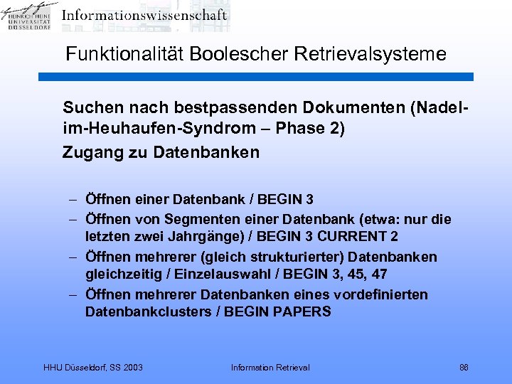 Funktionalität Boolescher Retrievalsysteme Suchen nach bestpassenden Dokumenten (Nadelim-Heuhaufen-Syndrom – Phase 2) Zugang zu Datenbanken