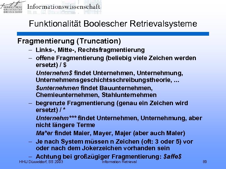 Funktionalität Boolescher Retrievalsysteme Fragmentierung (Truncation) – Links-, Mitte-, Rechtsfragmentierung – offene Fragmentierung (beliebig viele