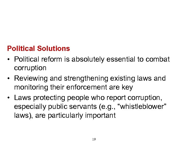 Recommendations for Combating Corruption (Cont'd) Political Solutions • Political reform is absolutely essential to