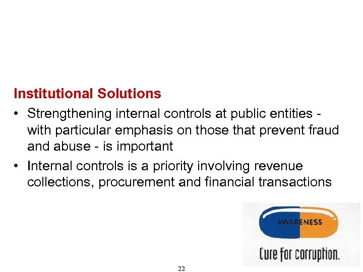 Recommendations for Combating Corruption (Cont'd) Institutional Solutions • Strengthening internal controls at public entities