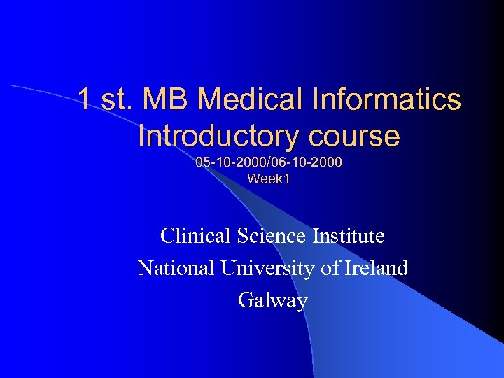 1 st. MB Medical Informatics Introductory course 05 -10 -2000/06 -10 -2000 Week 1