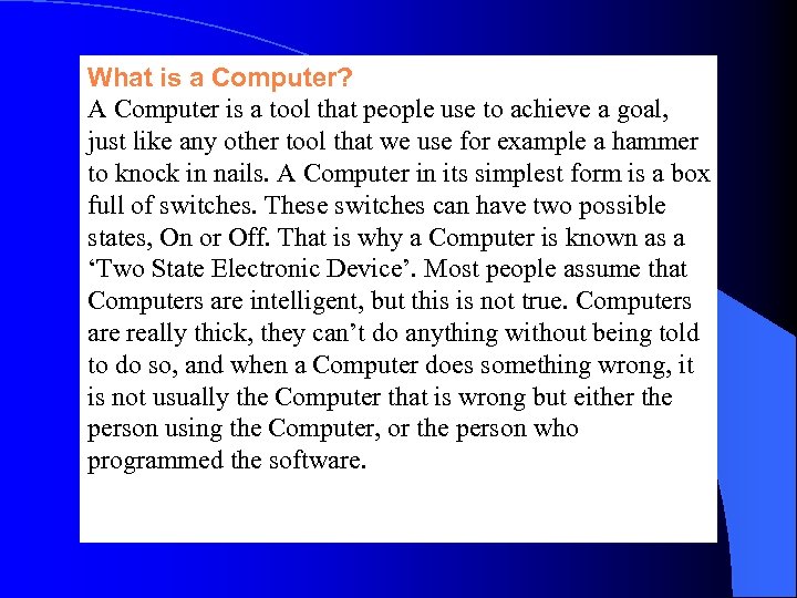 What is a Computer? A Computer is a tool that people use to achieve