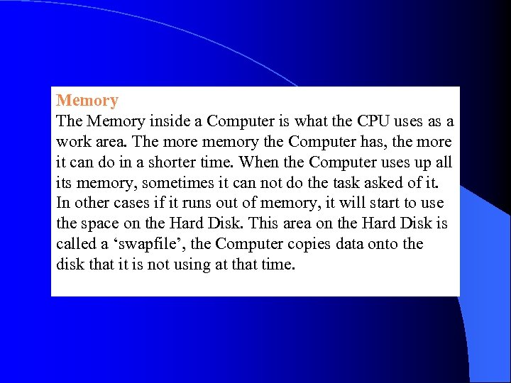 Memory The Memory inside a Computer is what the CPU uses as a work