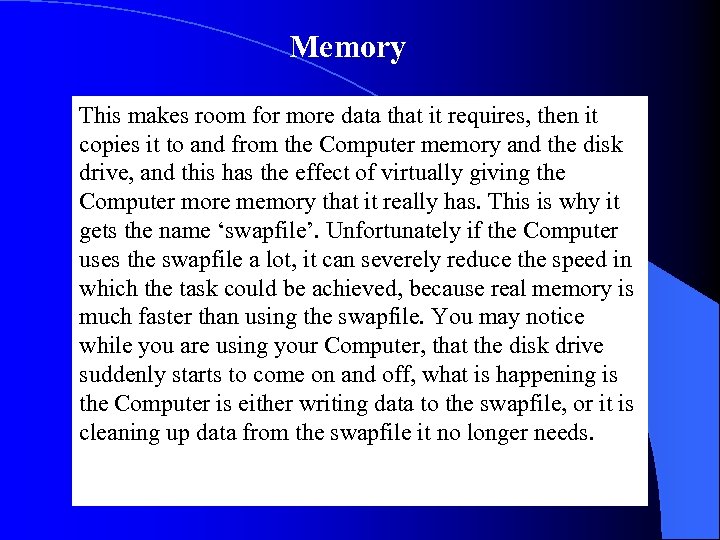 Memory This makes room for more data that it requires, then it copies it