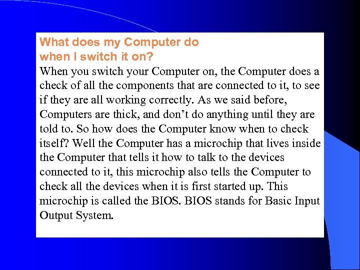 What does my Computer do when I switch it on? When you switch your