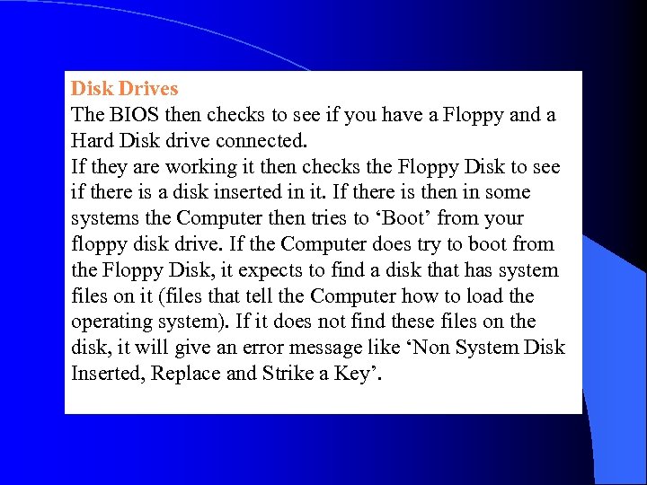 Disk Drives The BIOS then checks to see if you have a Floppy and
