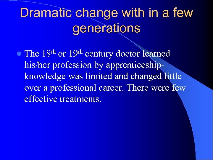 Dramatic change with in a few generations l The 18 th or 19 th