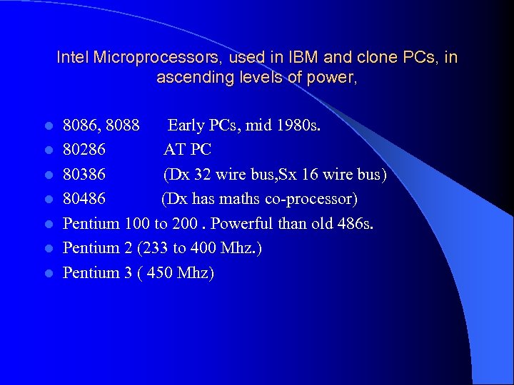 Intel Microprocessors, used in IBM and clone PCs, in ascending levels of power, l